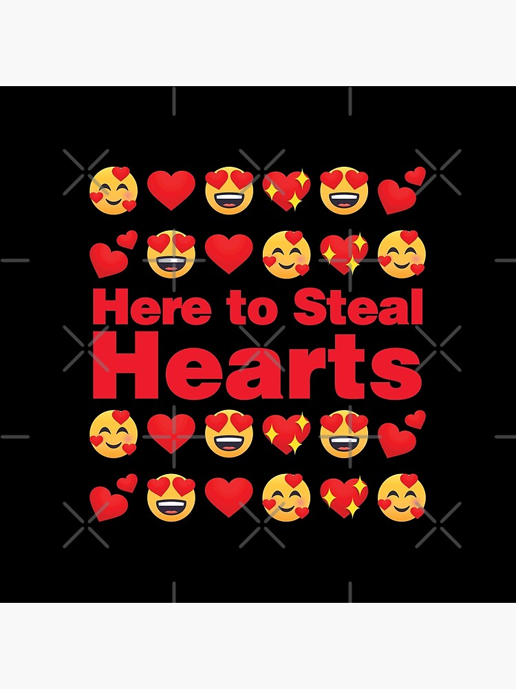 Here to Steal Hearts Emoji Lovely Valentines saying by el-patron