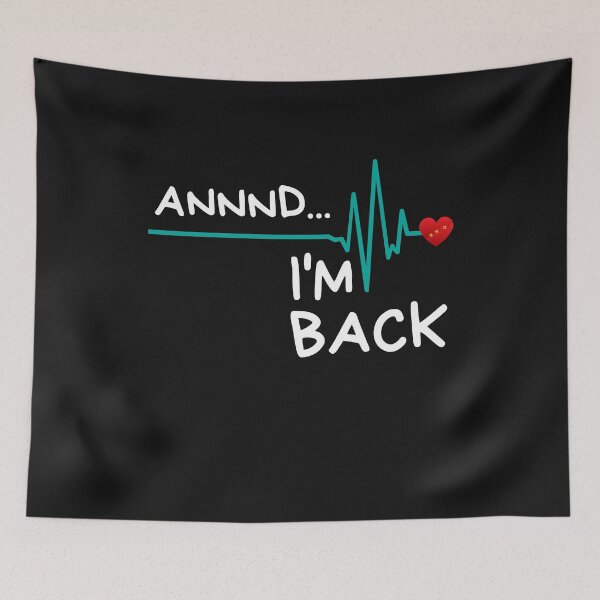 Item preview, Annnd I'm Back. Heart Attack Survivor Product  Funny Quote designed and sold by maninpos23.