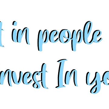 Artwork thumbnail, Invest in People who Invest in you by paytonstach