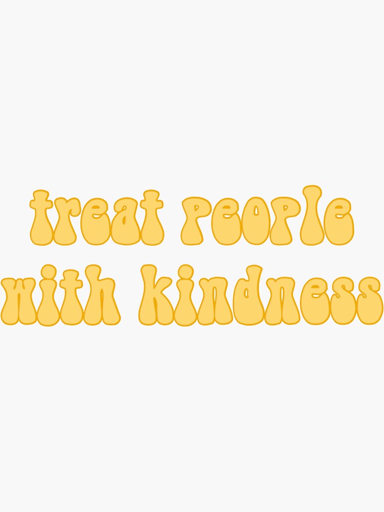 ""Treat People With Kindness" Inspired Yellow" Sticker by caitfirth
