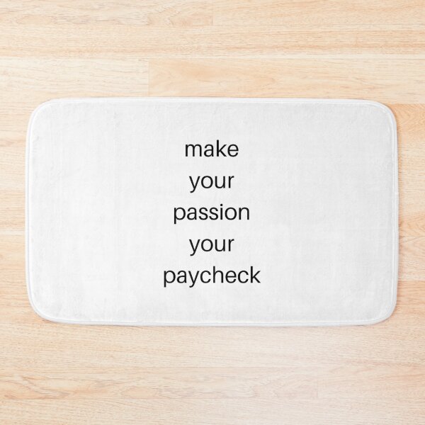Item preview, MAKE YOUR PASSION YOUR PAYCHECK designed and sold by Inspirationmotivation.