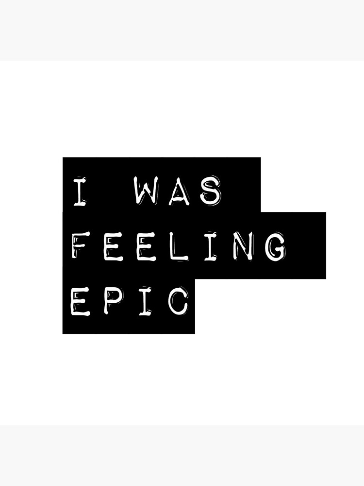 "I was feeling epic " Canvas Print for Sale by tjaynebowers Redbubble