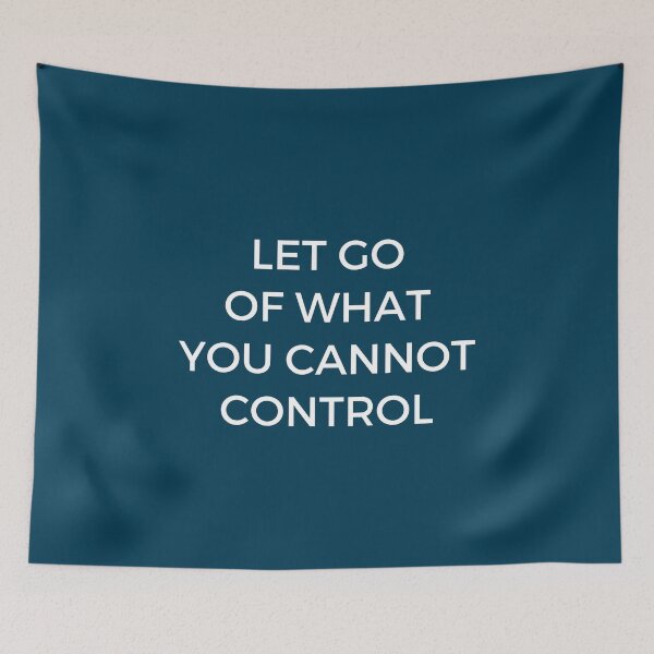 Item preview, LET GO OF WHAT YOU CANNOT CONTROL designed and sold by Inspirationmotivation.
