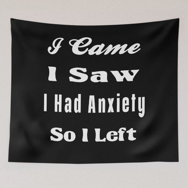 Item preview, I Came I Saw I Had Anxiety So I Left  designed and sold by osamamohamad.