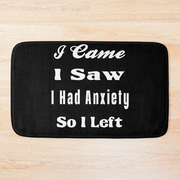 Item preview, I Came I Saw I Had Anxiety So I Left  designed and sold by osamamohamad.