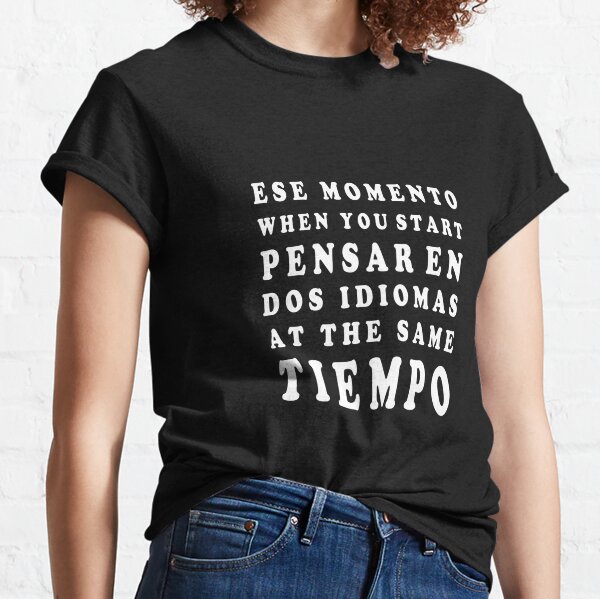 Funny Bilingual Saying for Spanish English Students Classic T-Shirt