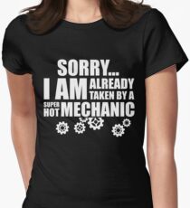 SORRY I AM ALREADY TAKEN BY A SUPER HOT MECHANIC Women's Fitted T-Shirt