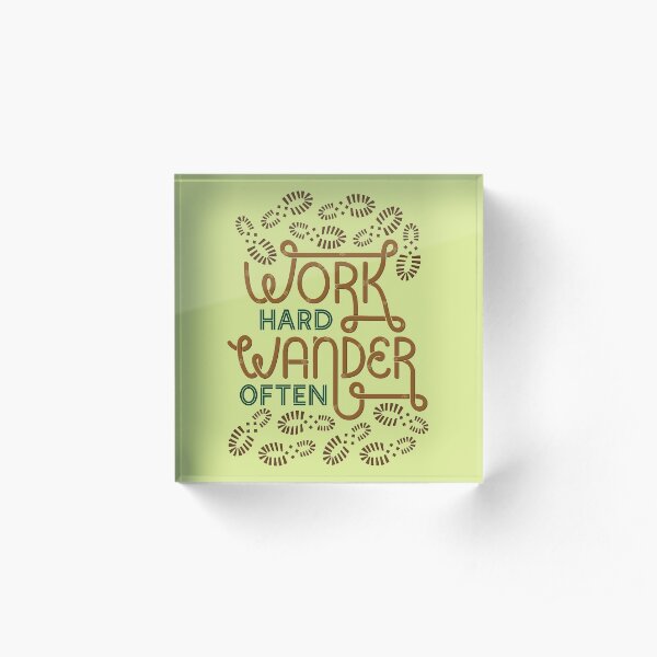 Work Hard Wander Often Acrylic Block