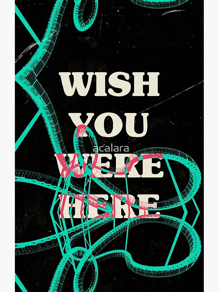 "wish you were here" Poster for Sale by acalara Redbubble