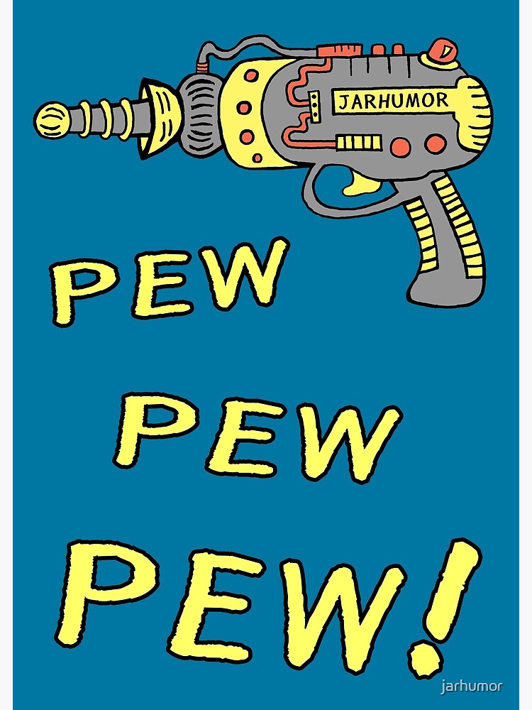 Pew Pew Pew Poster For Sale By Jarhumor Redbubble 