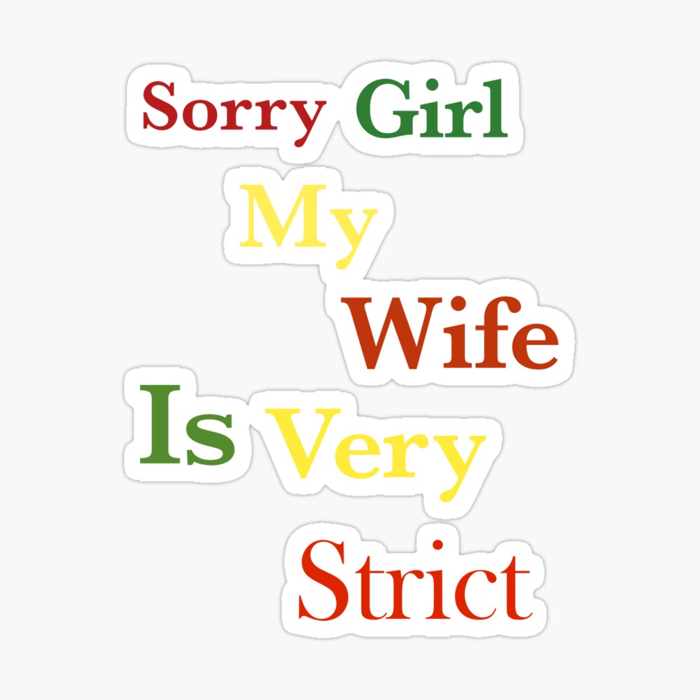 Sorry Girl my wife is very strict