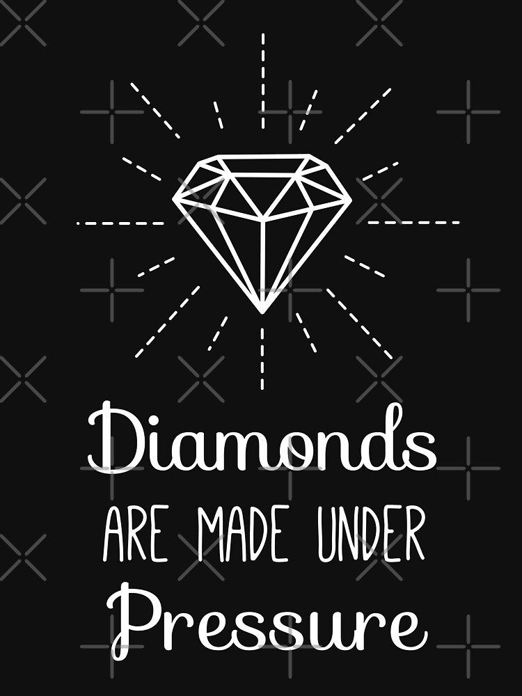 diamonds-are-made-under-pressure-white-t-shirt-by-rustydoodle-redbubble