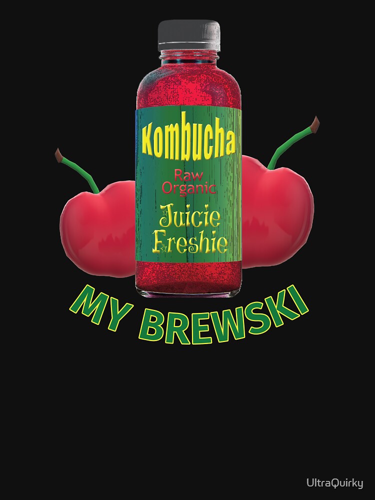 Kombucha. My Brewski. by UltraQuirky
