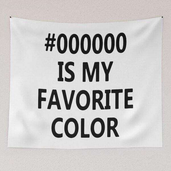 Item preview, #000000 Is My Favorite Color designed and sold by MarkUK97.
