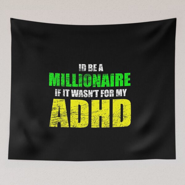Item preview, Funny ADHD I'd be a millionaire if it wasn't for my ADHD designed and sold by rollcanics.