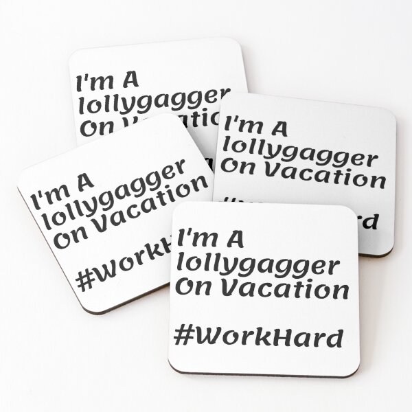 Item preview, I'm A lollygagger On Vacation #WorkHard designed and sold by Tru-Bless Properties.