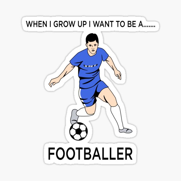 When I Grow Up I Want To Be A Footballer Sticker