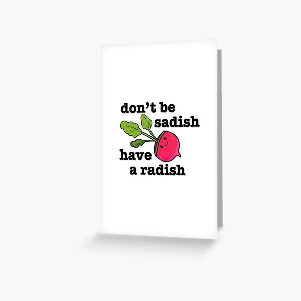 "Don't Be Sadish, Have A Radish Sticker" Greeting Card for Sale by