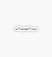 me sarcastic never Sticker