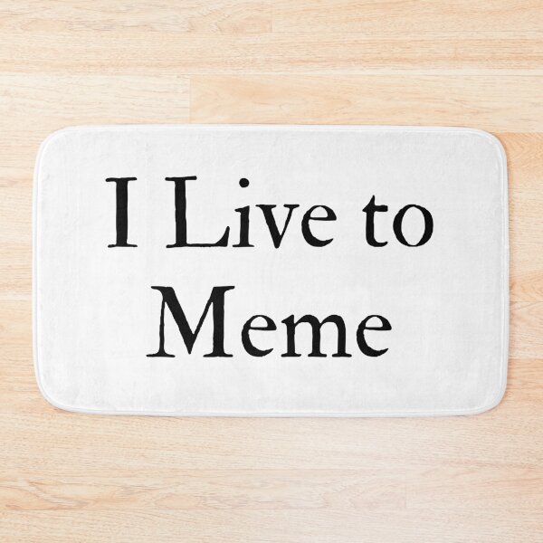 Item preview, I Live to Meme designed and sold by Tru-Bless Properties.