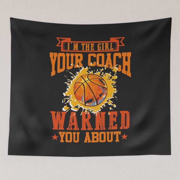 Item preview, Im the GIRL your coach warned you about Basketball player designed and sold by hadleydesigns.
