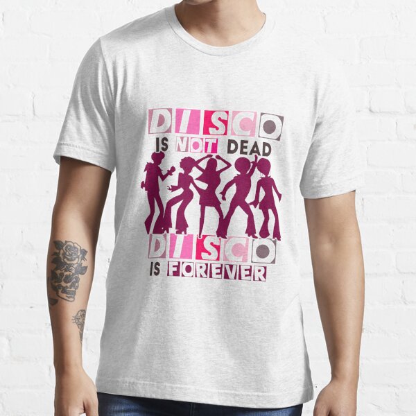 Disco Is NOT Dead Hilarious Clever Witty Sarcastic Funny Graphic Essential  T-Shirt for Sale by DoctorParanoid