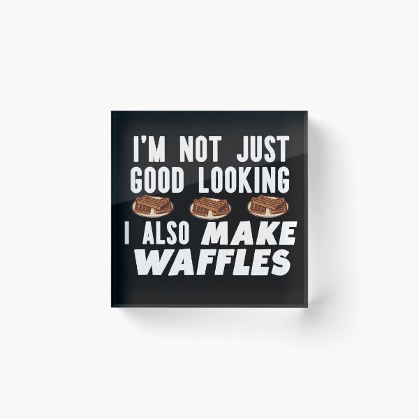 Item preview, I'm Not Just Good Looking I Also Make Waffles Funny Waffle Maker designed and sold by Automatic  Soul.