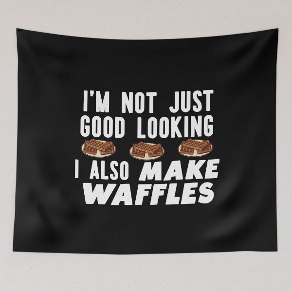 Item preview, I'm Not Just Good Looking I Also Make Waffles Funny Waffle Maker designed and sold by Automatic  Soul.