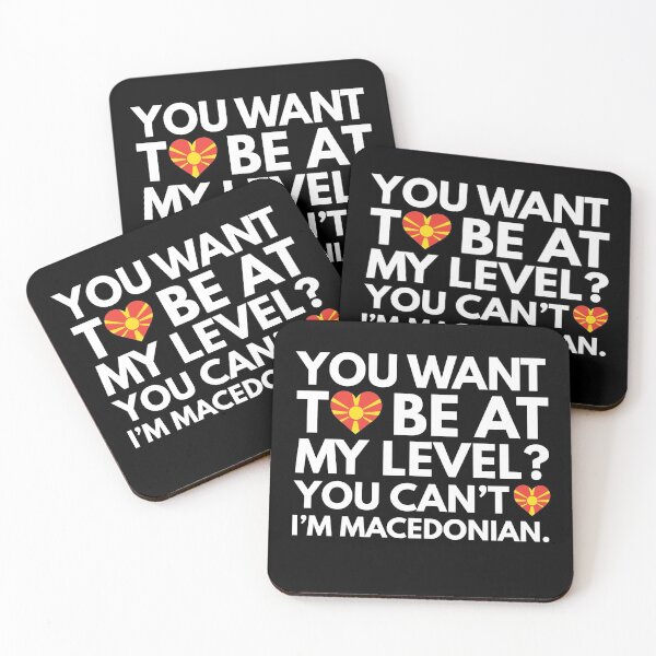 Item preview, You Want to Be at My Level? You Cant, I am Macedonian. designed and sold by HelloFromAja.
