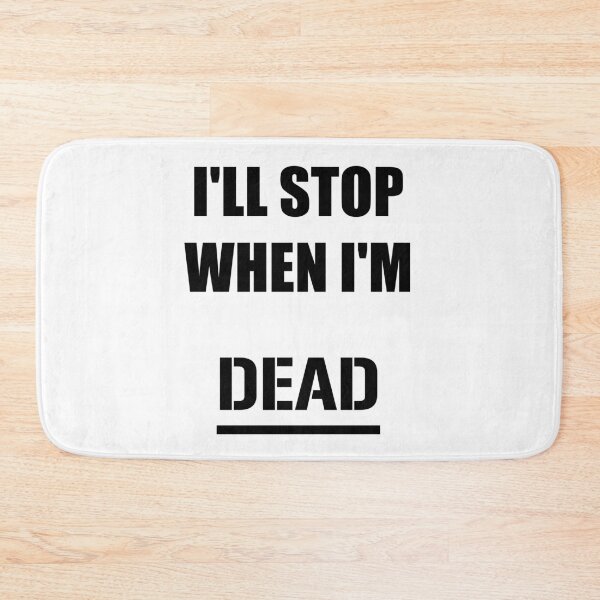 Item preview, I'll Stop When I'm Dead designed and sold by jackknite.