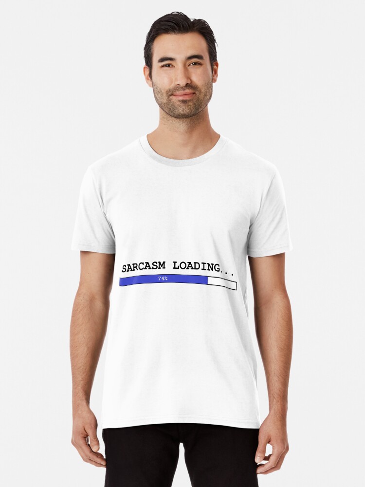 sarcasm loading t shirt