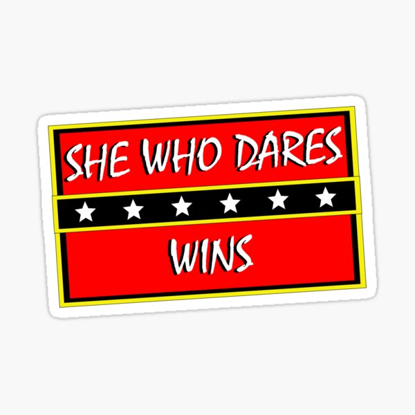 She who dares wins Sticker