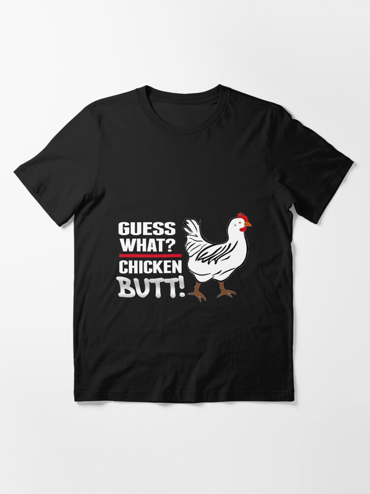 guess what chicken butt shirt