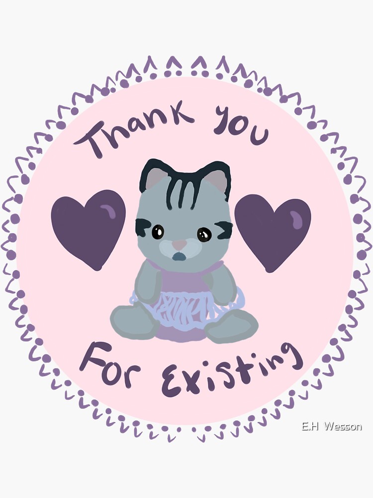 thank-you-for-existing-sticker-for-sale-by-hannah69420-redbubble