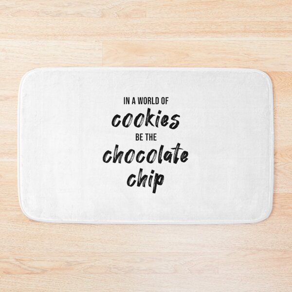 Item preview, In a World of Cookies, Be The Chocolate Chip designed and sold by quoteedesigns.