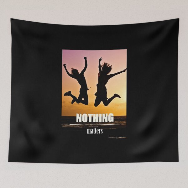 Item preview, Nothing Matters designed and sold by artpirate.