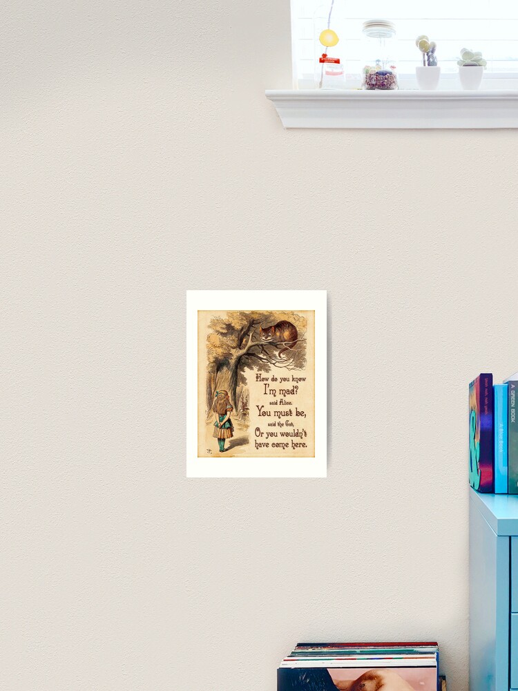 Impression Artistique Citation D Alice Au Pays Des Merveilles Comment Savez Vous Que Je Suis Fou Citation De Chat Du Cheshire 0246 Par Contraststudios Redbubble
