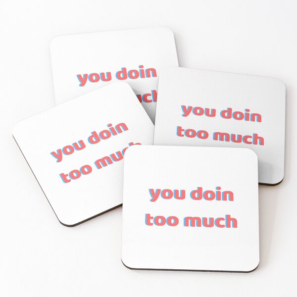 Item preview, You Doin Too Much designed and sold by TikTokSwag.