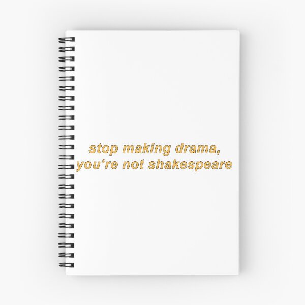 Item preview, stop making drama, you're nto shakespeare designed and sold by yamanos.