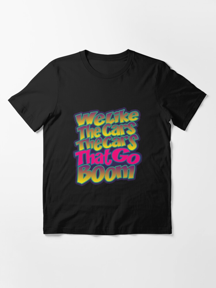 We Like The Cars That Cars That Go Boom L Trimm Tigra and Bunny Essential T Shirt