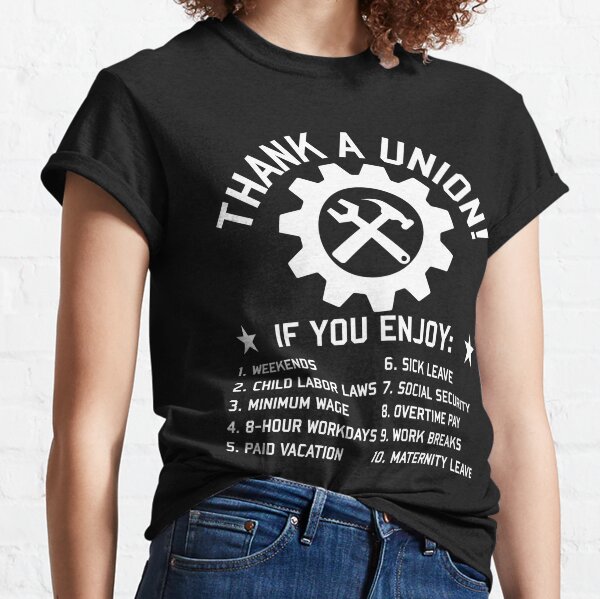 Thank A Union - Labor Union, Union Strong, Pro Worker, Industrial Workers of the World Classic T-Shirt