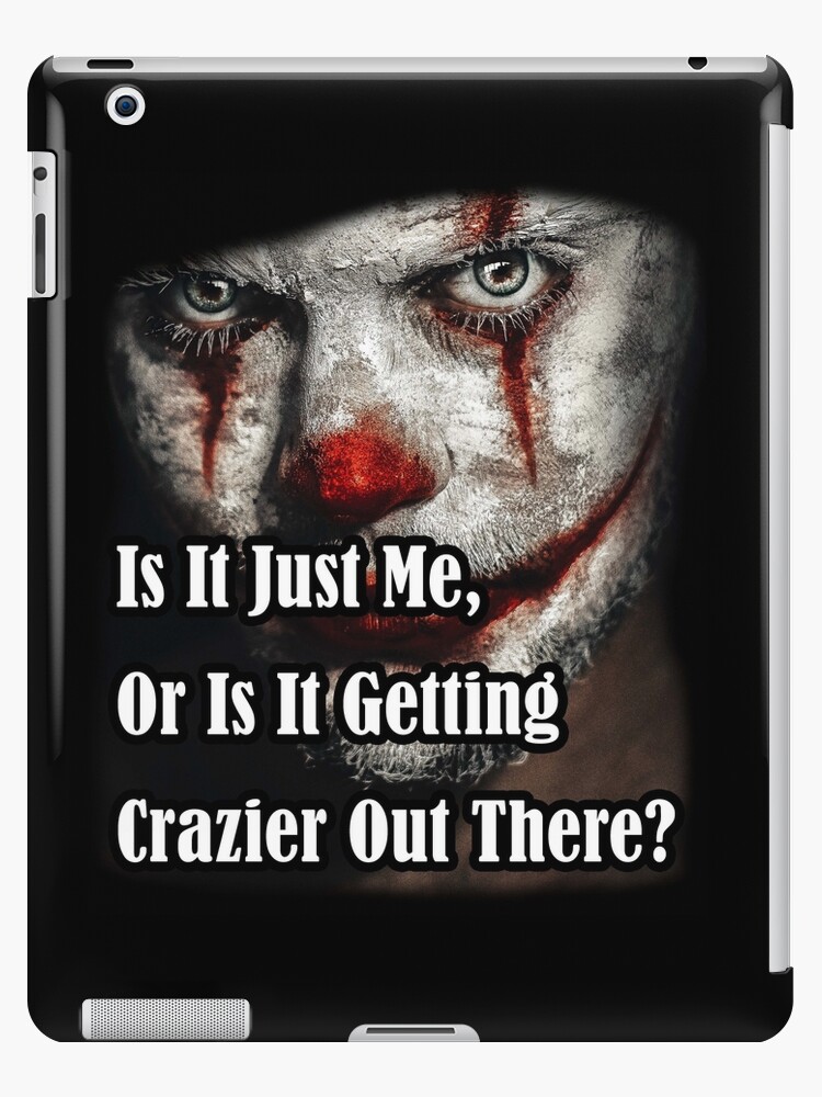 Coque Et Skin Adhesive Ipad Citation De Clown Fou Joker Est Ce Juste Moi Ou Ca Devient Plus Fou La Bas Par Tulipshirt Redbubble