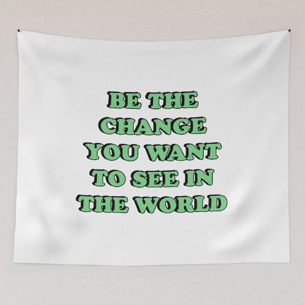 Item preview, BE THE CHANGE YOU WANT TO SEE IN THE WORLD  designed and sold by Inspirationmotivation.