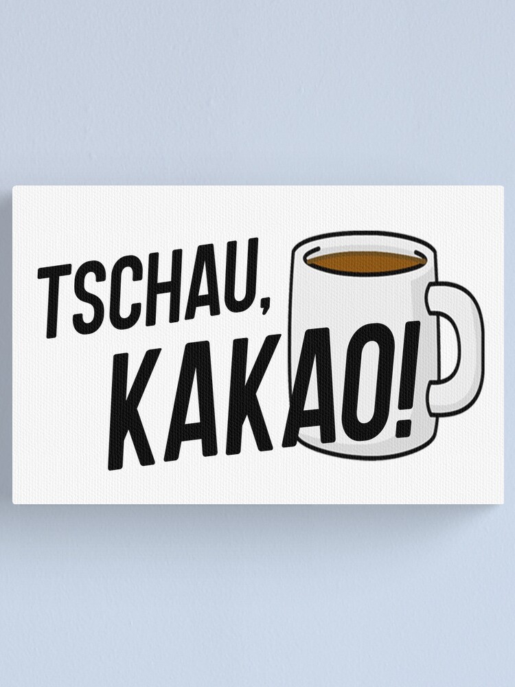 "Tschau Kakao" Leinwanddruck von lntuitiveDesign Redbubble