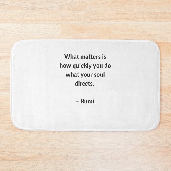 Item preview, Rumi Quotes - What matters is how quickly you do what your soul directs designed and sold by Inspirationmotivation.