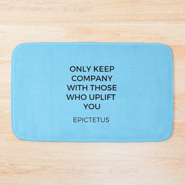 Item preview, ONLY KEEP COMPANY WITH THOSE WHO UPLIFT YOU - EPICTETUS - STOIC WISDOM designed and sold by Inspirationmotivation.