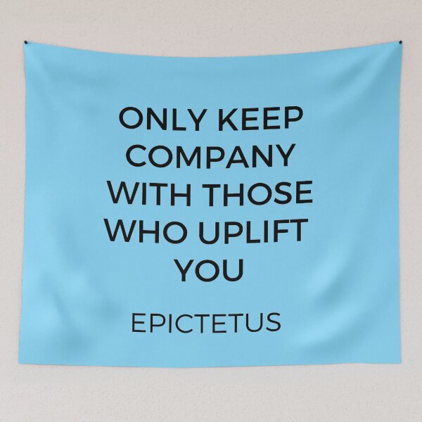 Item preview, ONLY KEEP COMPANY WITH THOSE WHO UPLIFT YOU - EPICTETUS - STOIC WISDOM designed and sold by Inspirationmotivation.