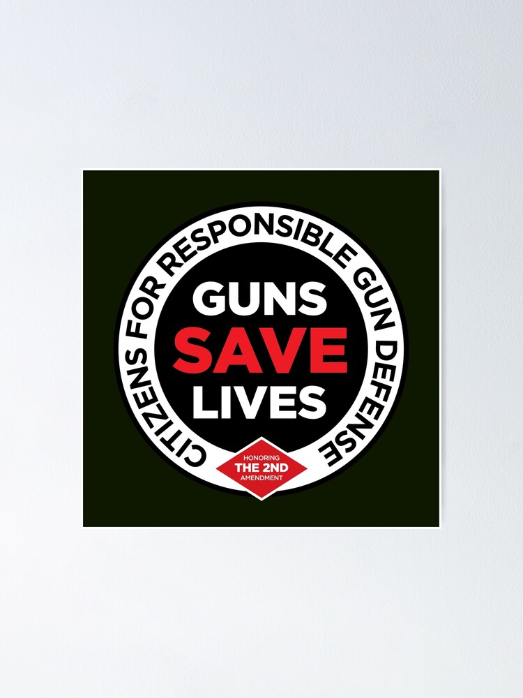 "Guns Save Lives" Poster for Sale by Koleidescope Redbubble