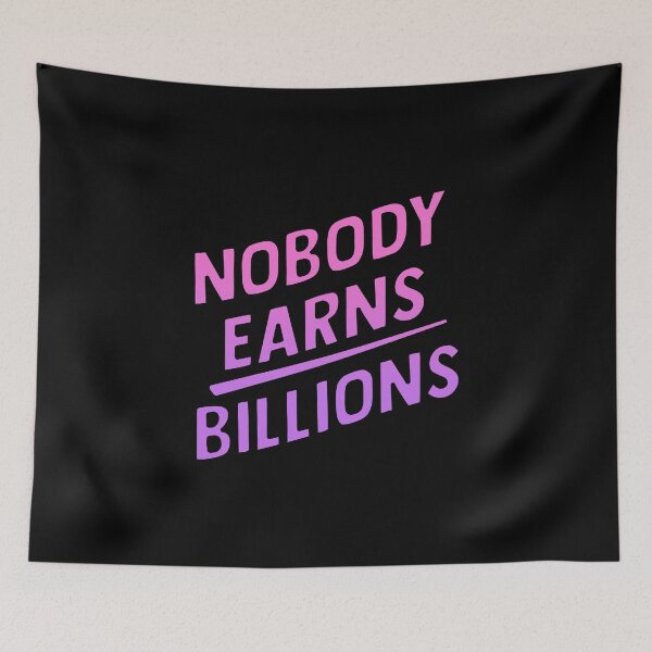 Item preview, Nobody Earns Billions designed and sold by RainbowPandas.