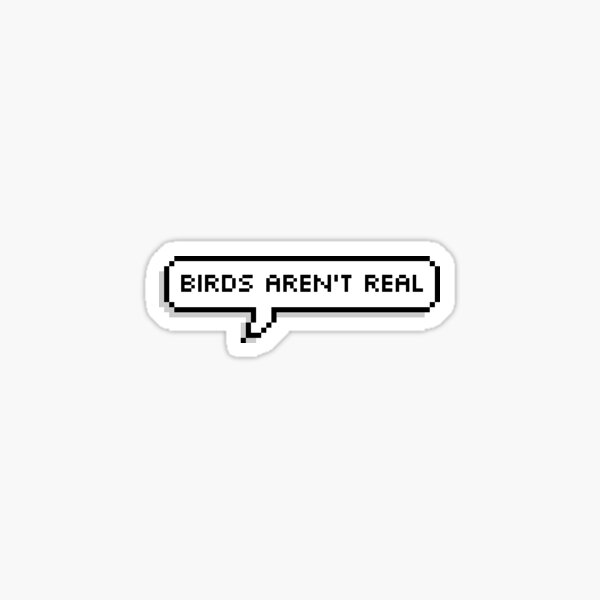Birds Aren't Real Pixel Speech Bubble Sticker